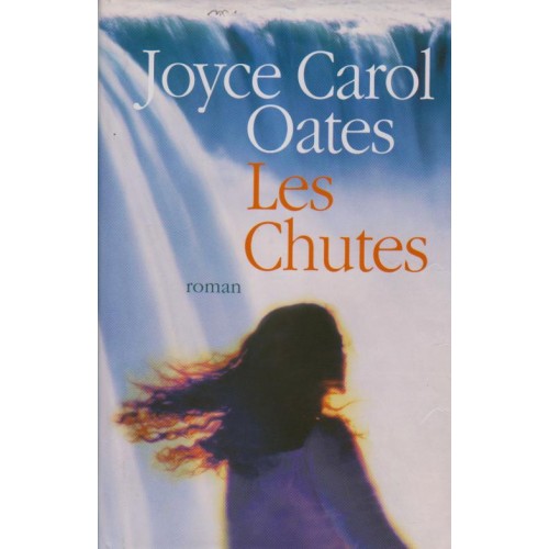 Les chutes  Joyce Carol Oates